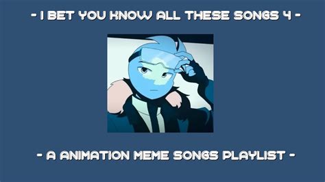 i bet you know all these songs animation meme